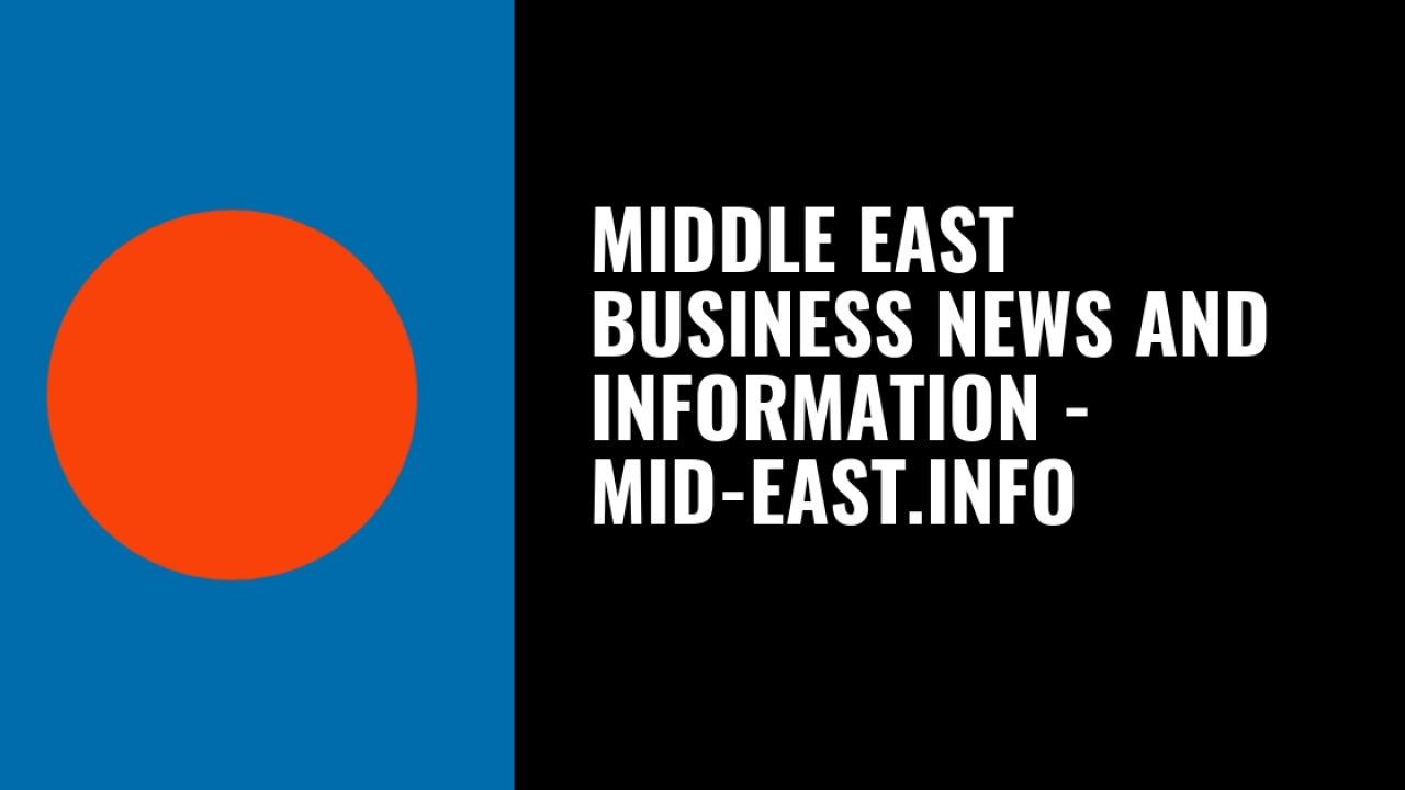 Graphic banner reading Middle East Business News and Information - mid-east.info with an orange circle